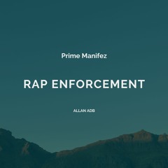 Rap Enforcement [Prime Manifez X Allan ADB]