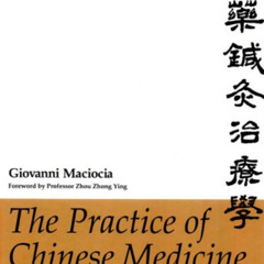 Get EBOOK 💌 The Practice of Chinese Medicine: The Treatment of Diseases with Acupunc
