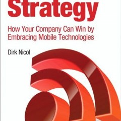 VIEW PDF EBOOK EPUB KINDLE Mobile Strategy: How Your Company Can Win by Embracing Mob