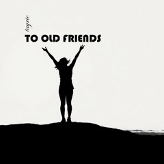 To old friends