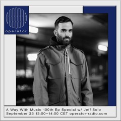 A Way With Music [100] w/ Jeff Solo - 23rd September 2021