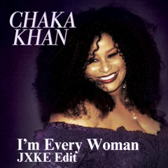 Chaka Khan - Im Every Woman (JXKE EDIT)