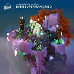 Henri Werner, Crème - Even Superman Cried