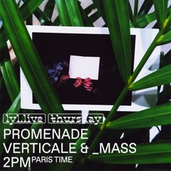 One Off LYL Radio w/ Soleil Rouge : _mass & Promenade Verticale "Hybrid Set"