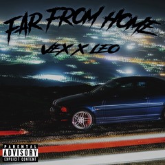 Vex+ X LEO - Far From Home (Prod.Encore)