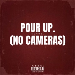 Pour Up. (No Cameras) [prod. Vaysen]