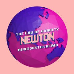 Newton - The Law Of Gravity (MINIMONSTER Remix)