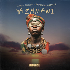 Afro House / Wrigley, Aaron Sevilla, Badrops – Ya Zamani (Radio Edit)