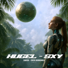 HUGEL - SXY (Xavier & Erick Borromeo Edit)