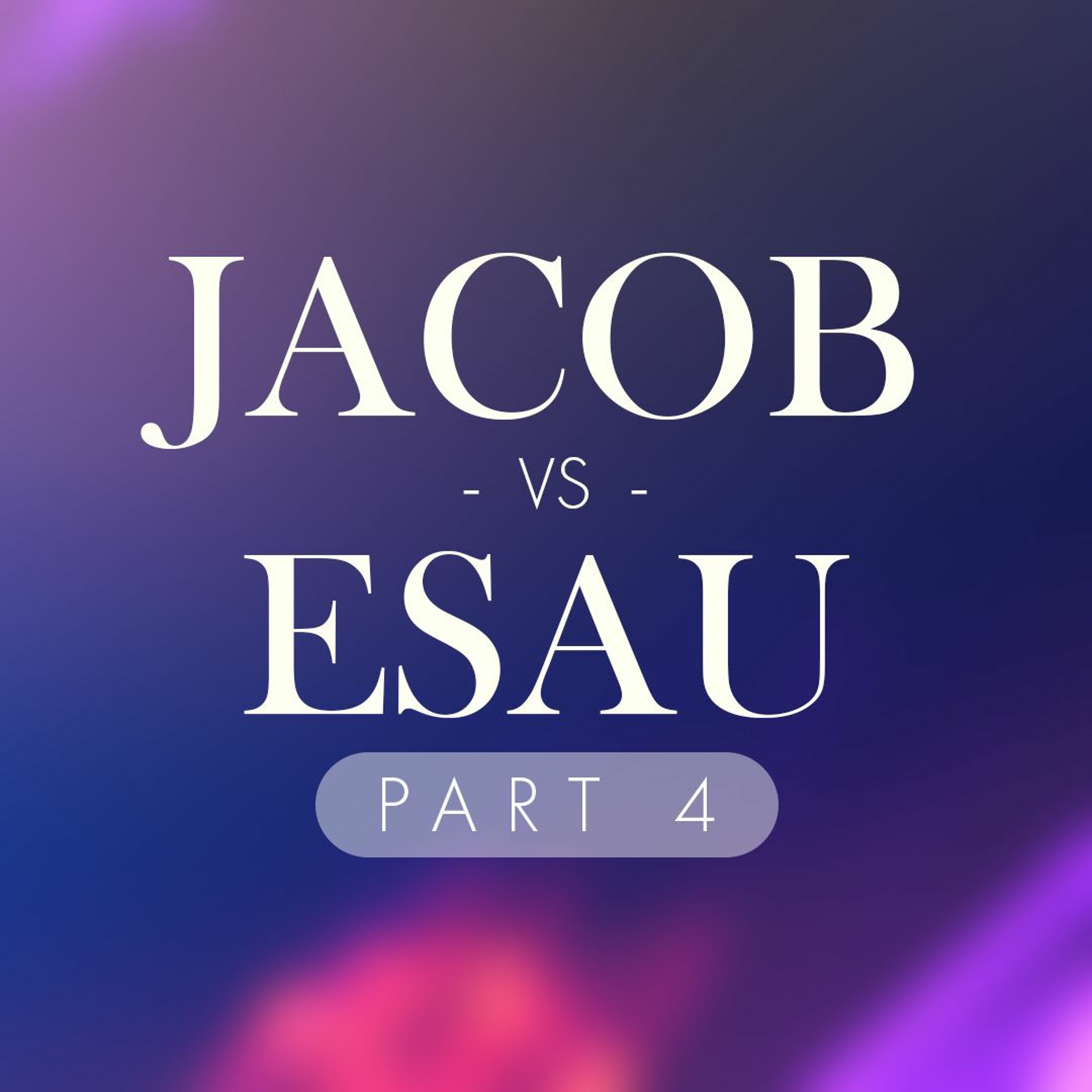 Jacob Vs. Esau - Part 4 | Pastor Lisa Outar - O'Shea - August 29, 2021 episode artwork