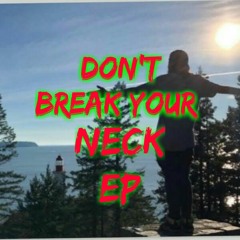 Don't Break Your Neck EP. 1