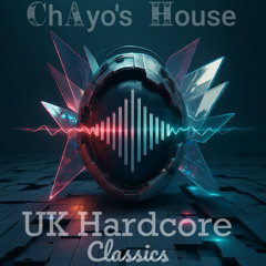 ChAyo`s House - UK Hardcore Classics