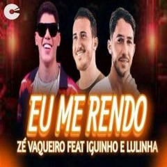 EU ME RENDO  - IGUINHO & LULINHA E ZÉ VAQUEIRO