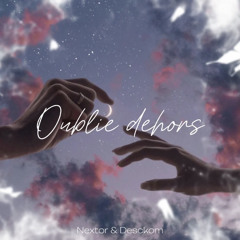 Oublie dehors - Nextor & Desckom