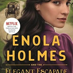 GET PDF EBOOK EPUB KINDLE Enola Holmes and the Elegant Escapade (Enola Holmes, 8) by  Nancy Springer