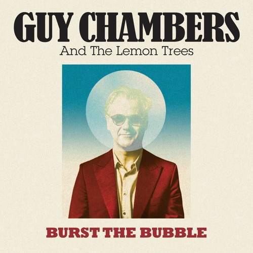 Guy Chambers and The Lemon Trees - Burst The Bubble