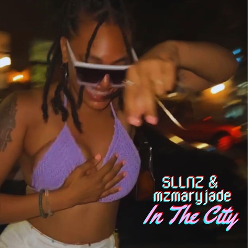 SLLNZ Ft. Mzmaryjade - In The City