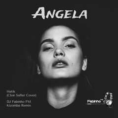 Hatik (Chloé Stafler Cover) - Angela (DJ Fabinho FM Kizomba Remix)Free Download