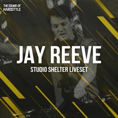 Jay Reeve | The Sound of Hardstyle @ Studio Shelter