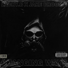 LACHY.B X Jake Broome - Changing Ways (Original Mix)