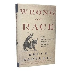 Epub✔ Wrong on Race: The Democratic Party's Buried Past