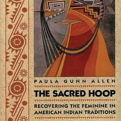 [Book] R.E.A.D Online The Sacred Hoop: Recovering the Feminine in American Indian Traditions