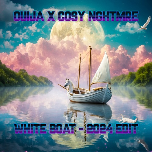 Ouija X Cosy Nghtmre - White Boat 2024 Edit (Free download)