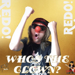 WHOS THE CLOWN? Redo!