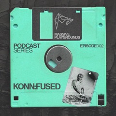 MASSIVE PLAYGROUNDS PODCAST 002 - KONNFUSED