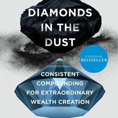 [DOWNLOAD]❤️(PDF)⚡️ Diamonds in the Dust Consistent Compounding for Extraordinary Wealth Cre