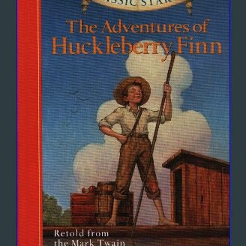 Stream {pdf} ⚡ The Adventures of Huckleberry Finn (Classic Starts) PDF ...