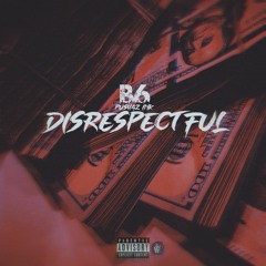 B6(Pushaz ink)- Disrespectful [Prod by Elsegundo]