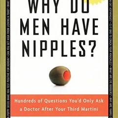 [Read] EPUB KINDLE PDF EBOOK Why Do Men Have Nipples? Hundreds of Questions You'd Onl