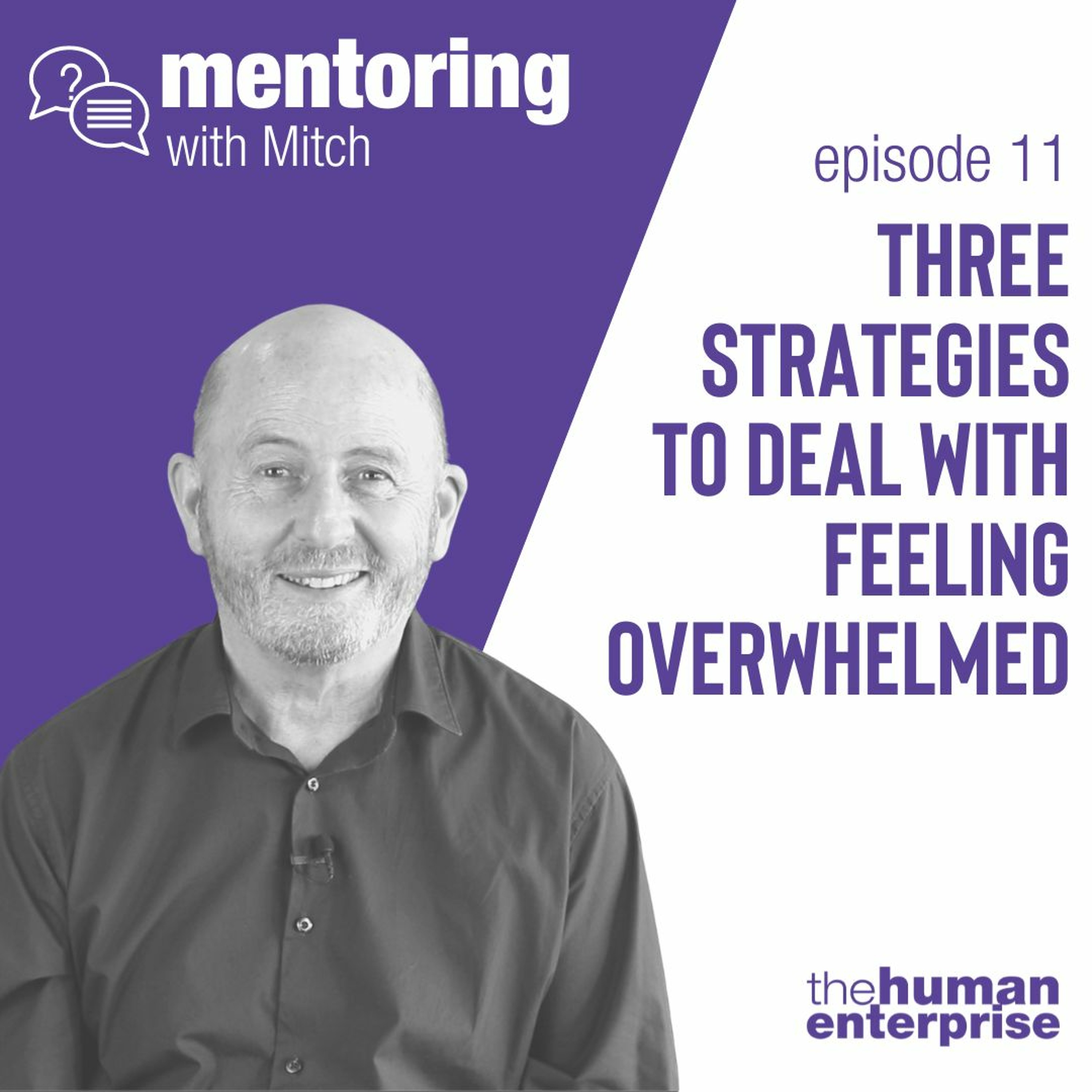 Mentoring with Mitch - Episode 11: Three Strategies to Deal with Feeling Overwhelmed at Work episode artwork