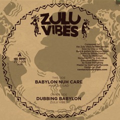 NOW AVAILABLE - Marcus Gad ft Zulu Vibes Riddim Section + Dub - Babylon Nuh Care - 7'