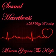 Sexual Heartbeats--Marvin Gaye vs The Knife--DJ Bigg H