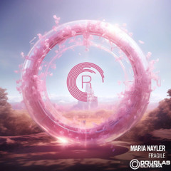 Maria Nayler - Fragile (Douglas Oliveira Remix)