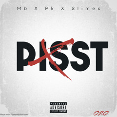 Mb - PISST Ft Pk x Slimes