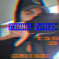txnnel visixn - i'm nxt lxst REMIX (99hollow x scarlxrd) prod. 99hollow
