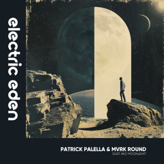 EER1082 | Patrick Palella, Mvrk Round - Dust and Moonlight [Electric Eden Records]