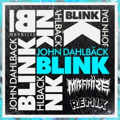 John Dahlbäck - Blink (MrFriize Remix)