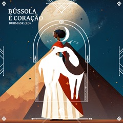 Dubmask (RO) - Bússola É Coração / Cafe de Anatolia
