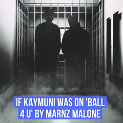 Ball 4 U - Marnz Malone X Kaymuni Remix.AJHALEYYT