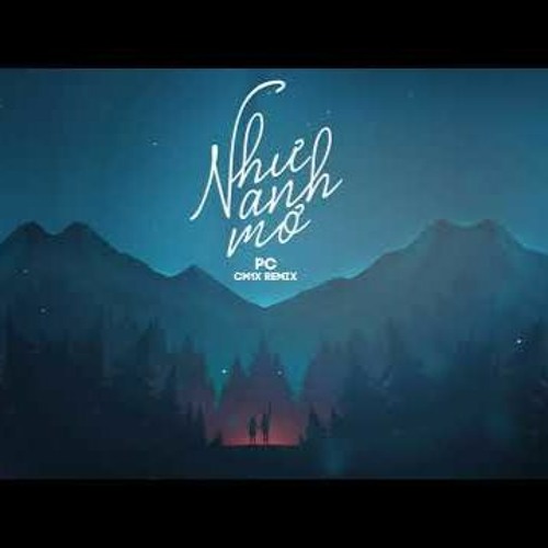 NHƯ ANH MƠ (CM1X REMIX) - PC - TAYNGUYENSOUND