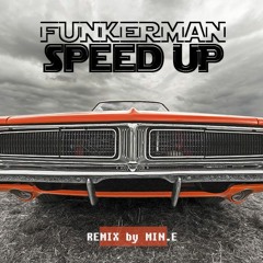 Funkerman - Speed Up (MIN:E Remix)