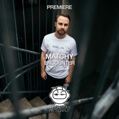 PREMIERE: Matchy - Encounter (Original Mix) [Artminding]