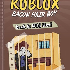 ❤ PDF Read Online ⚡ Wild West (Diary of a Bacon Hair Boy, Book 6) (Dia