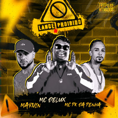 LANCE PROIBIDO - MC MARVIN, MC DELUX (PRODUÇÃO DJ PK DA PENHA)