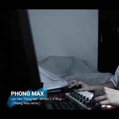 Lạc Vào Trong Mơ - Simon C X Wuy - Phong Max Remix - HOT TIK TOK 2022