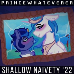 PrinceWhateverer - Shallow Naivety 2022